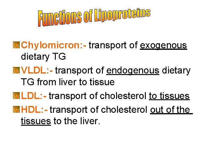 Chylomicron: - transport of exogenous dietary TG VLDL: - transport of endogenous dietary TG