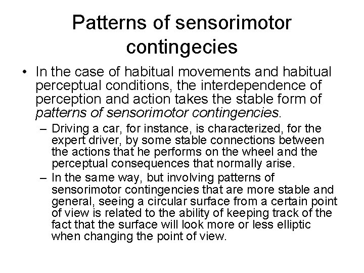 Patterns of sensorimotor contingecies • In the case of habitual movements and habitual perceptual