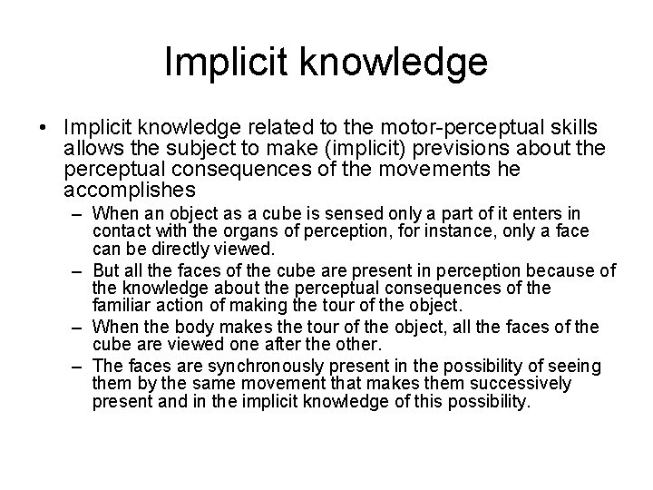 Implicit knowledge • Implicit knowledge related to the motor-perceptual skills allows the subject to