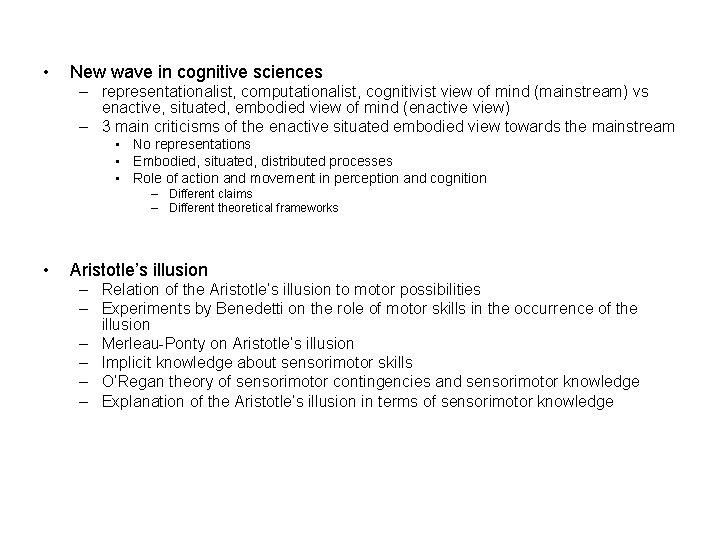  • New wave in cognitive sciences – representationalist, computationalist, cognitivist view of mind