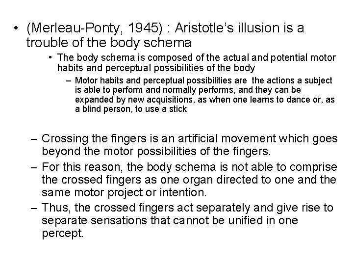  • (Merleau-Ponty, 1945) : Aristotle’s illusion is a trouble of the body schema