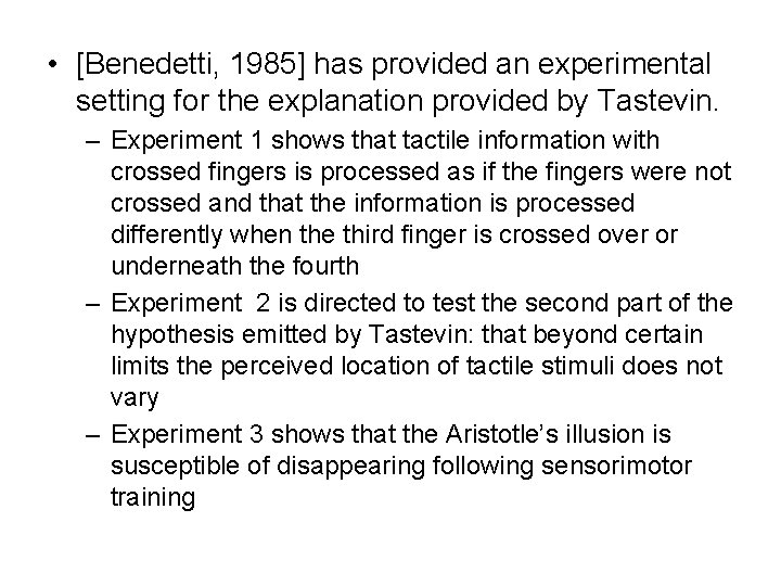  • [Benedetti, 1985] has provided an experimental setting for the explanation provided by