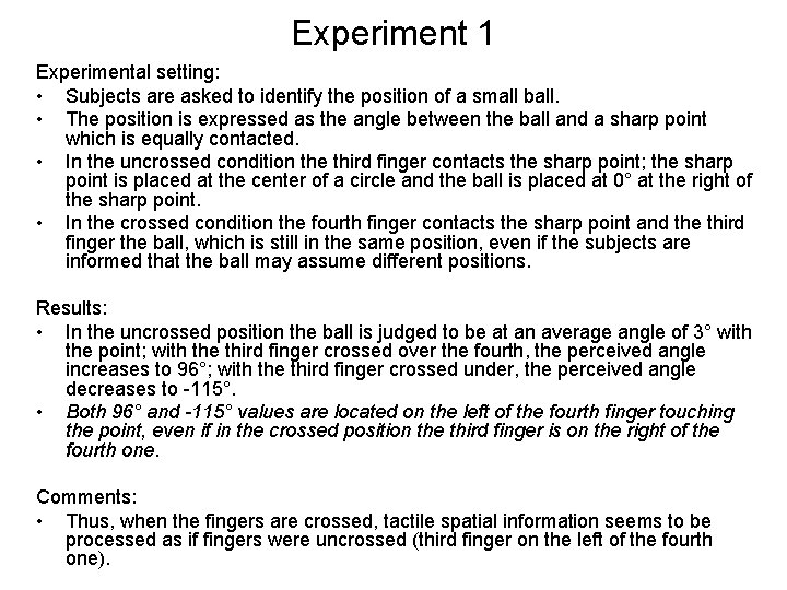Experiment 1 Experimental setting: • Subjects are asked to identify the position of a