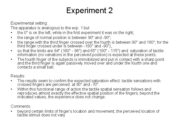 Experiment 2 Experimental setting: The apparatus is analogous to the exp. 1 but •