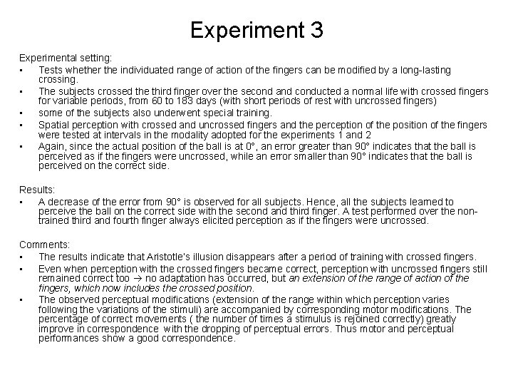 Experiment 3 Experimental setting: • Tests whether the individuated range of action of the