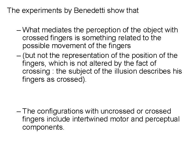 The experiments by Benedetti show that – What mediates the perception of the object