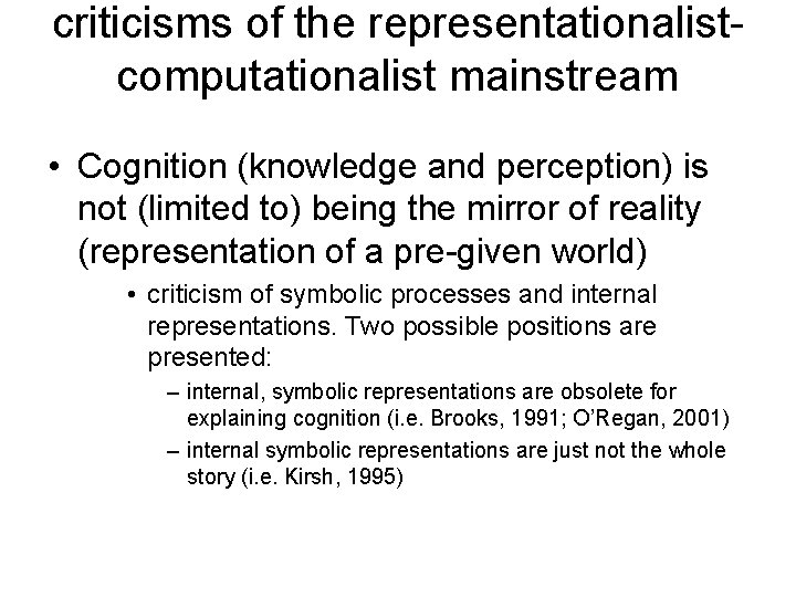 criticisms of the representationalistcomputationalist mainstream • Cognition (knowledge and perception) is not (limited to)
