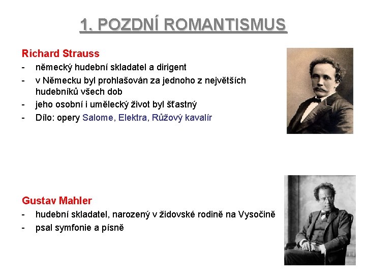1. POZDNÍ ROMANTISMUS Richard Strauss - německý hudební skladatel a dirigent v Německu byl