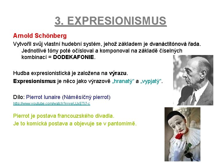 3. EXPRESIONISMUS Arnold Schönberg Vytvořil svůj vlastní hudební systém, jehož základem je dvanáctitónová řada.