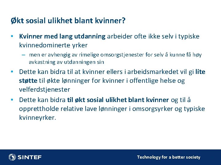 Økt sosial ulikhet blant kvinner? • Kvinner med lang utdanning arbeider ofte ikke selv