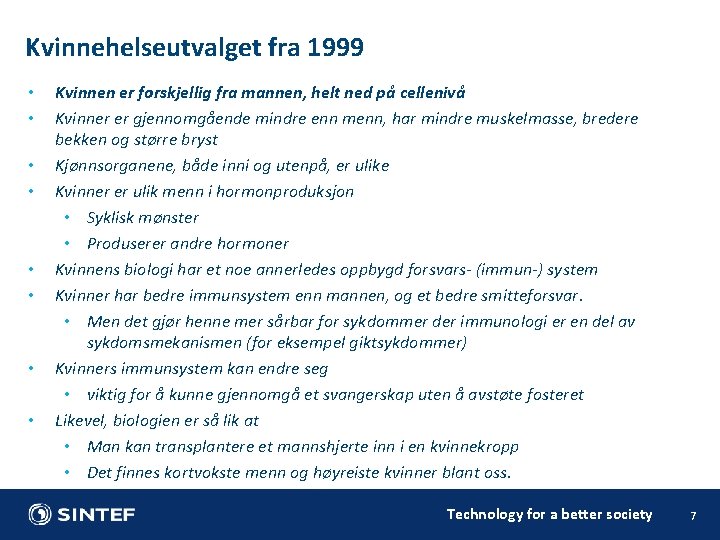 Kvinnehelseutvalget fra 1999 • • Kvinnen er forskjellig fra mannen, helt ned på cellenivå