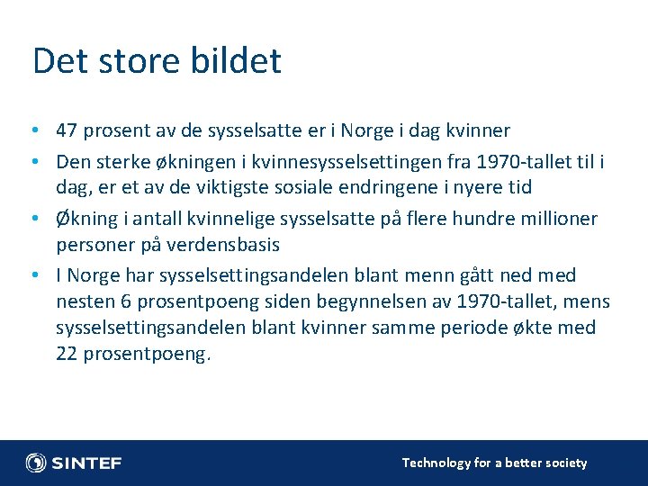 Det store bildet • 47 prosent av de sysselsatte er i Norge i dag