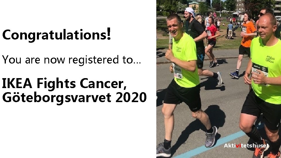 Congratulations! You are now registered to… IKEA Fights Cancer, Göteborgsvarvet 2020 , Inter IKEA