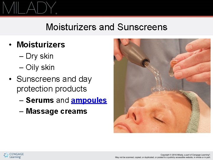 Moisturizers and Sunscreens • Moisturizers – Dry skin – Oily skin • Sunscreens and