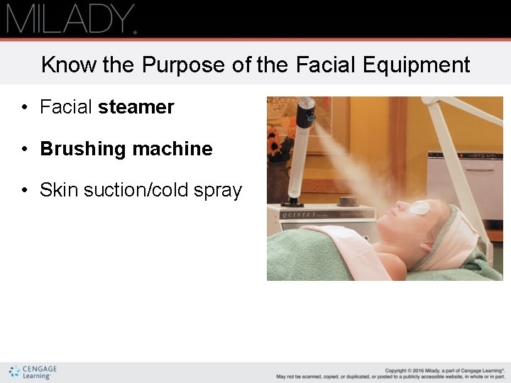 Know the Purpose of the Facial Equipment • Facial steamer • Brushing machine •