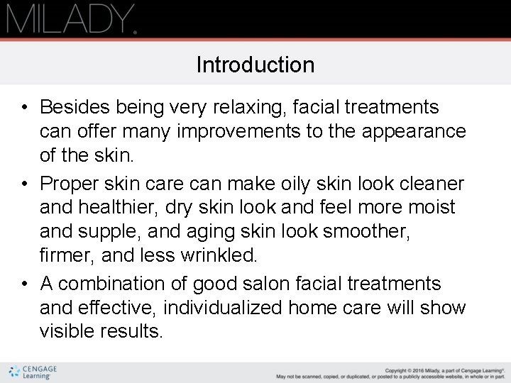 Introduction • Besides being very relaxing, facial treatments can offer many improvements to the