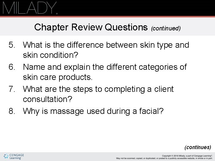 Chapter Review Questions (continued) 5. What is the difference between skin type and skin