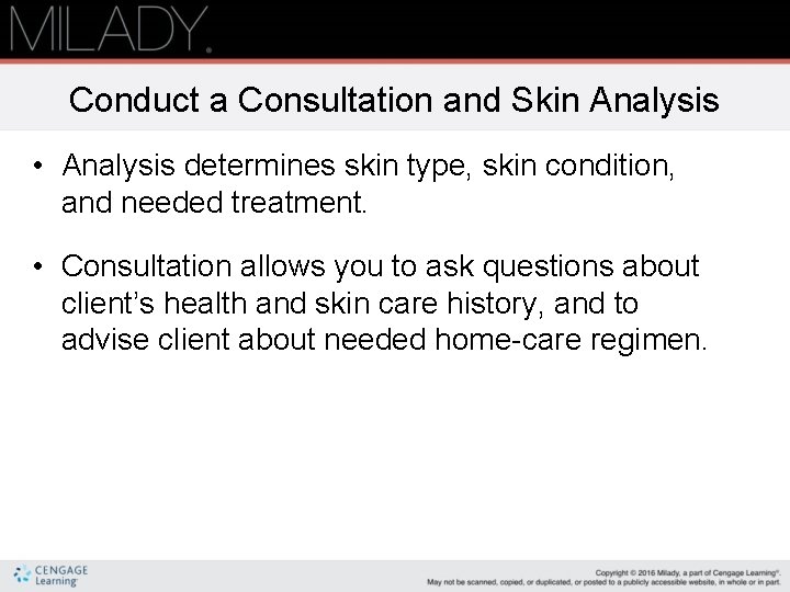 Conduct a Consultation and Skin Analysis • Analysis determines skin type, skin condition, and