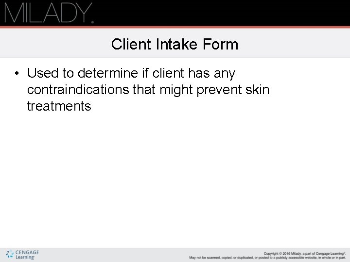 Client Intake Form • Used to determine if client has any contraindications that might