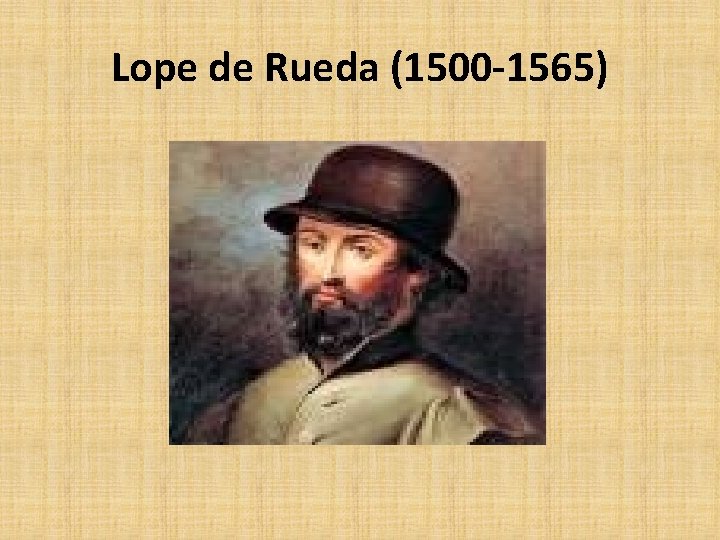 Lope de Rueda (1500 -1565) 