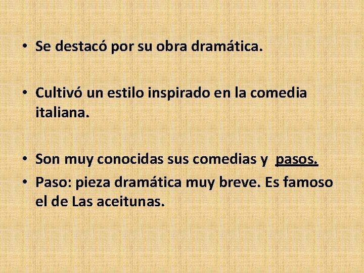  • Se destacó por su obra dramática. • Cultivó un estilo inspirado en