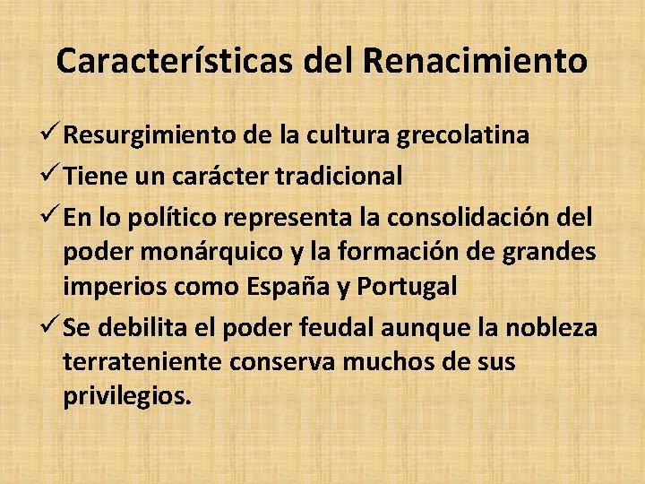 Características del Renacimiento ü Resurgimiento de la cultura grecolatina ü Tiene un carácter tradicional