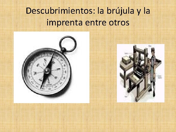 Descubrimientos: la brújula y la imprenta entre otros 