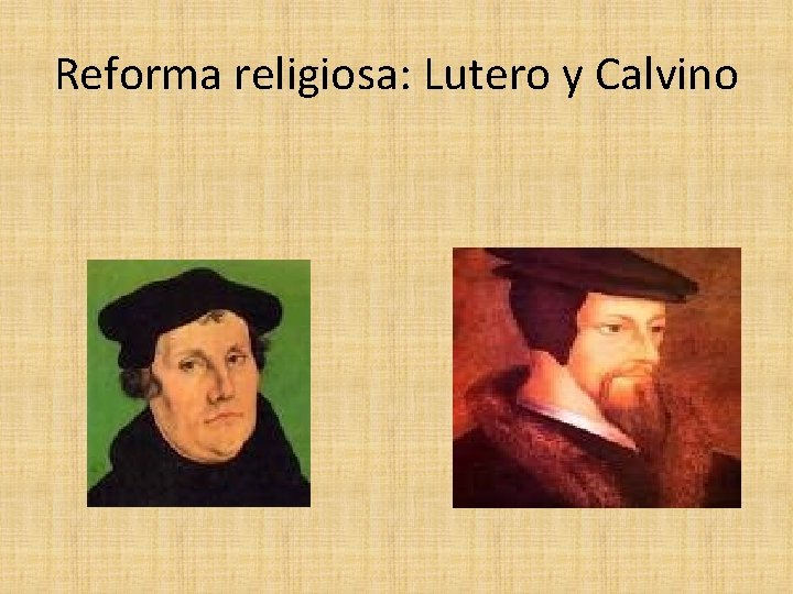 Reforma religiosa: Lutero y Calvino 