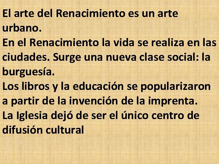 El arte del Renacimiento es un arte urbano. En el Renacimiento la vida se