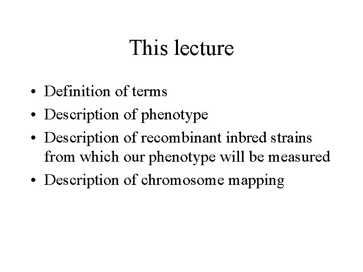 This lecture • Definition of terms • Description of phenotype • Description of recombinant