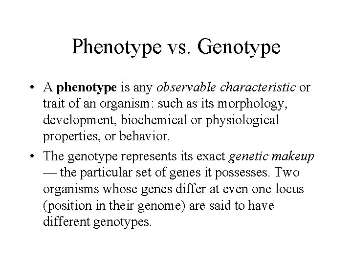 Phenotype vs. Genotype • A phenotype is any observable characteristic or trait of an