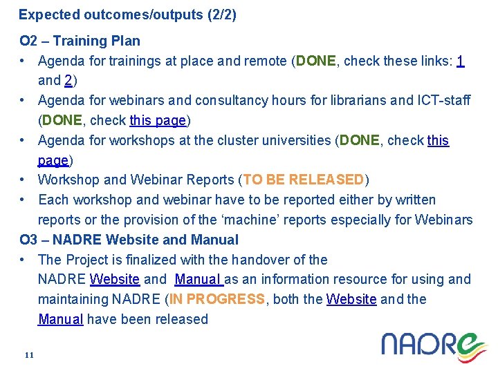 Expected outcomes/outputs (2/2) O 2 – Training Plan • Agenda for trainings at place