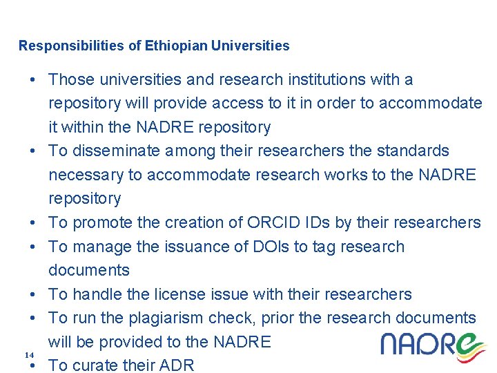 Responsibilities of Ethiopian Universities • Those universities and research institutions with a repository will