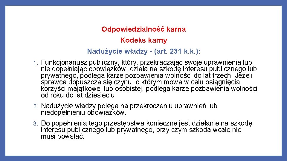 Odpowiedzialność karna Kodeks karny Nadużycie władzy - (art. 231 k. k. ): 1. Funkcjonariusz