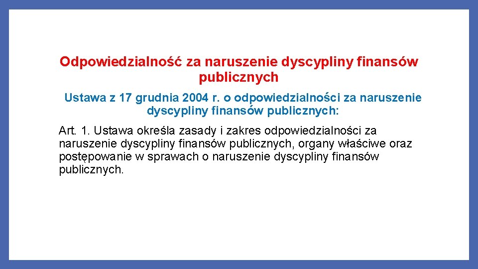 Odpowiedzialność za naruszenie dyscypliny finansów publicznych Ustawa z 17 grudnia 2004 r. o odpowiedzialności