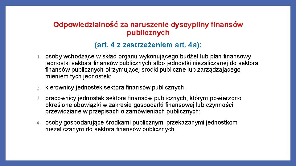 Odpowiedzialność za naruszenie dyscypliny finansów publicznych (art. 4 z zastrzeżeniem art. 4 a): 1.