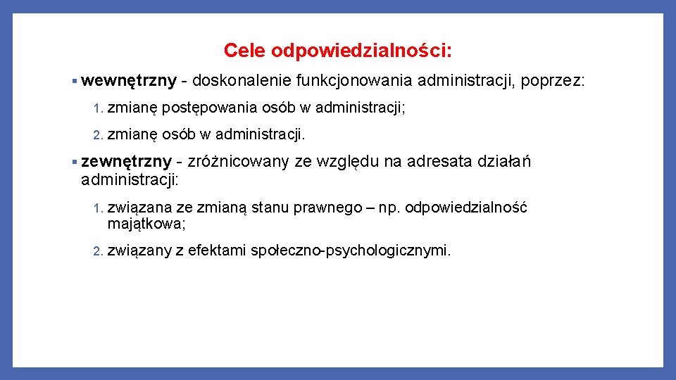 Cele odpowiedzialności: § wewnętrzny - doskonalenie funkcjonowania administracji, poprzez: 1. zmianę postępowania osób w