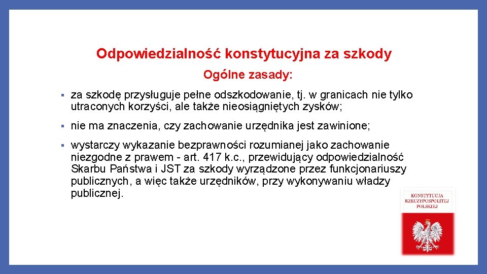 Odpowiedzialność konstytucyjna za szkody Ogólne zasady: § za szkodę przysługuje pełne odszkodowanie, tj. w