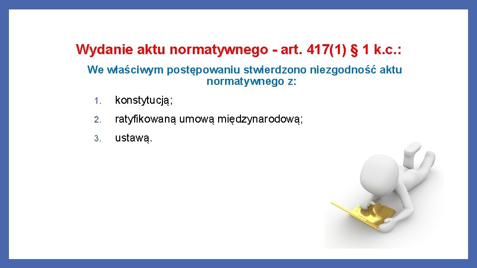 Wydanie aktu normatywnego - art. 417(1) § 1 k. c. : We właściwym postępowaniu