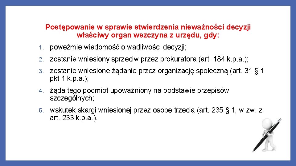 Postępowanie w sprawie stwierdzenia nieważności decyzji właściwy organ wszczyna z urzędu, gdy: 1. poweźmie