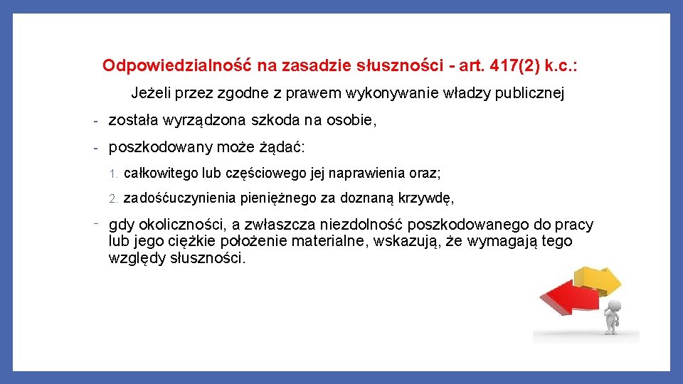 Odpowiedzialność na zasadzie słuszności - art. 417(2) k. c. : Jeżeli przez zgodne z