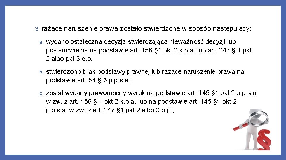 3. rażące naruszenie prawa zostało stwierdzone w sposób następujący: a. wydano ostateczną decyzją stwierdzającą