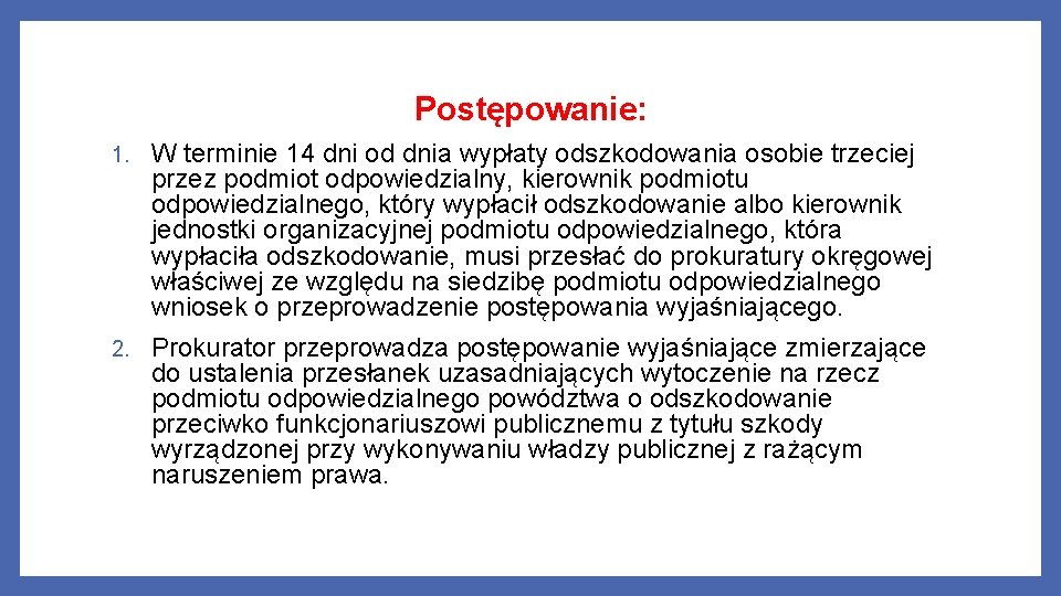 Postępowanie: 1. W terminie 14 dni od dnia wypłaty odszkodowania osobie trzeciej przez podmiot