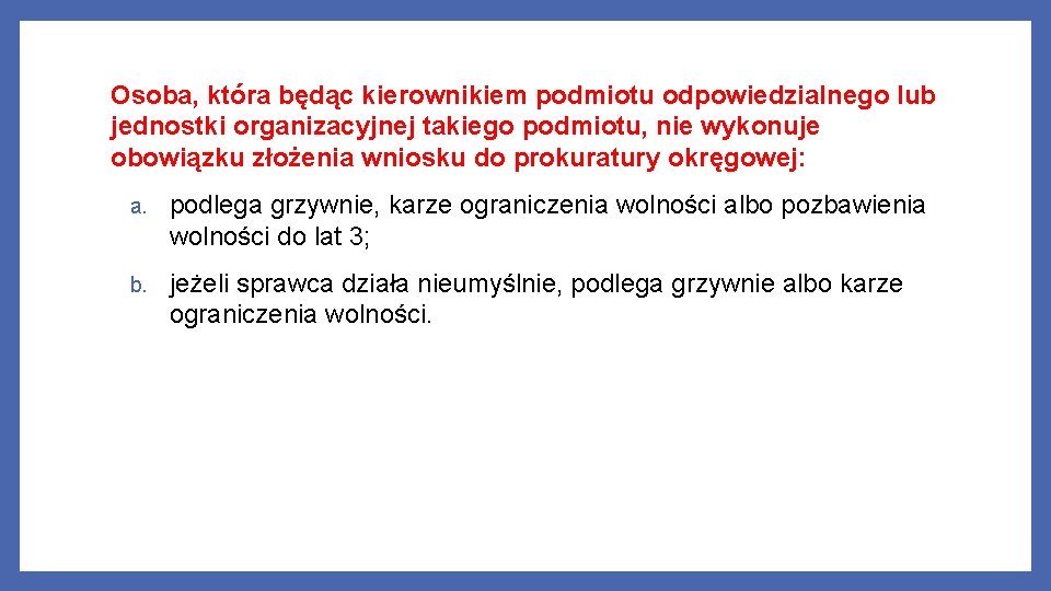 Osoba, która będąc kierownikiem podmiotu odpowiedzialnego lub jednostki organizacyjnej takiego podmiotu, nie wykonuje obowiązku