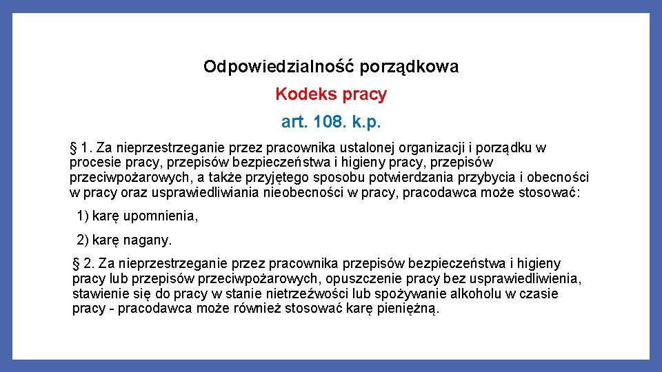 Odpowiedzialność porządkowa Kodeks pracy art. 108. k. p. § 1. Za nieprzestrzeganie przez pracownika