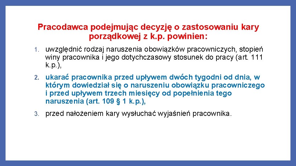 Pracodawca podejmując decyzję o zastosowaniu kary porządkowej z k. p. powinien: 1. uwzględnić rodzaj