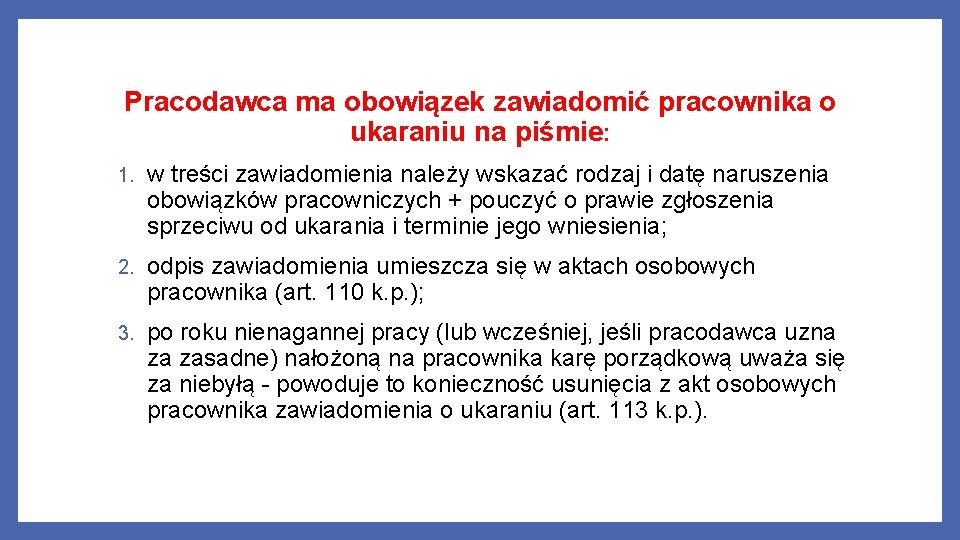 Pracodawca ma obowiązek zawiadomić pracownika o ukaraniu na piśmie: 1. w treści zawiadomienia należy