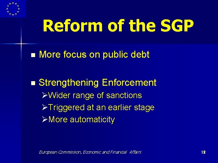 Reform of the SGP n More focus on public debt n Strengthening Enforcement ØWider
