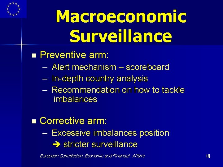 Macroeconomic Surveillance n Preventive arm: – – – n Alert mechanism – scoreboard In-depth