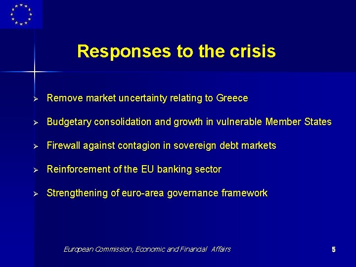 Responses to the crisis Ø Remove market uncertainty relating to Greece Ø Budgetary consolidation